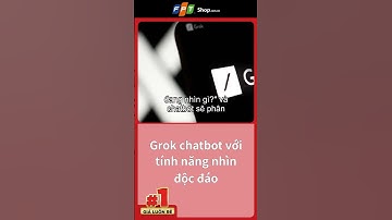 Grok chatbot với tính năng nhìn độc đáo