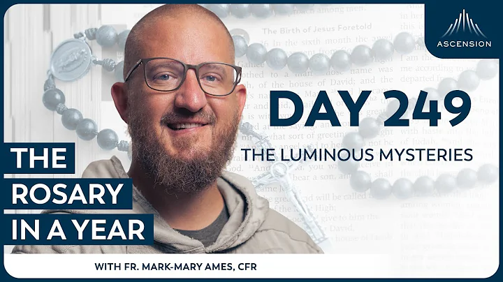 Day 249: The Luminous Mysteries — The Rosary in a Year (with Fr. Mark-Mary Ames)