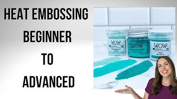 Heat Embossing from Beginner to Advanced - Tools, Tips and Tricks!