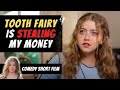 TOOTH FAIRY IS STEALING MY MONEY | Comedy, Short Film