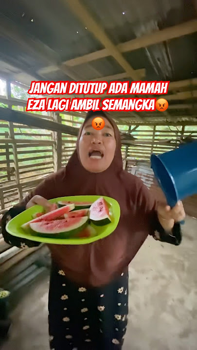 jangan ditutup ada mamah eza lagi ambil semangka😡😡 #trendingshorts