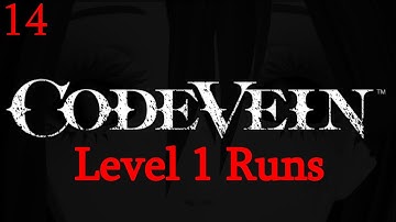 Code Vein - Level 1 Runs - DST Wasting My Time, So Must Go Faster