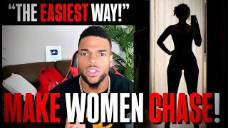 How To Make WOMEN Chase You (EASIEST WAY)