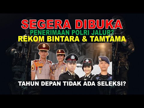 SEGERA DIBUKA PENERIMAAN POLRI, REKOM BINTARA DAN TAMTAMA