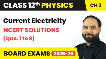 Current Electricity -  NCERT Solutions (Que  1 TO 9) | Class 12 Physics Chapter 3 | CBSE 2025-26