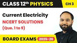 Current Electricity -  NCERT Solutions (Que  1 TO 9) | Class 12 Physics Chapter 3 | CBSE 2025-26