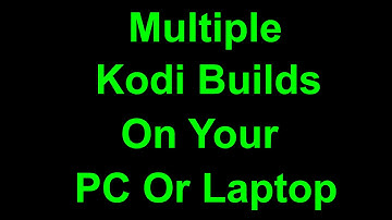 Kodi multiple builds on PC/Laptop