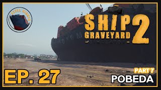 Ship Graveyard Simulator 2 | Steel Giants | Ep. 27 Part 7 | Pobeda