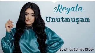 Royala Aliyeva   Unutmuşam