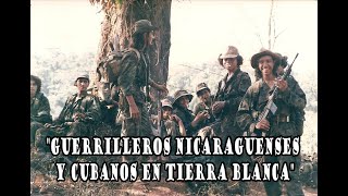 Guerrilleros Nicaraguenses Y Cubanos En Tierra Blanca Julio Cuellar 5