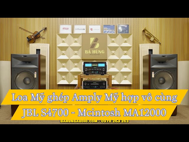 COMBO PHỐI GHÉP ĐỈNH CAO GIỮA MCINTOSH VÀ JBL - Loa JBL S4700 - Amply Mcintosh MA12000 - Chính Hãng