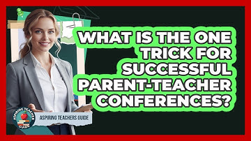 What Is The One Trick For Successful Parent-teacher Conferences? - Aspiring Teacher Guide