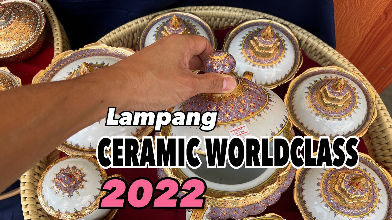 Ceramic World Class Lampang Thailand 2022