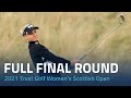 Full final round  2021 trust golf womens scottish open