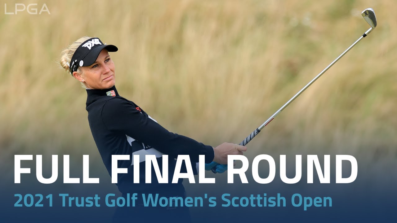 Full Final Round 2021 Trust Golf Womens Scottish Open