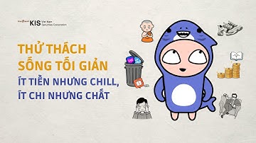 Thử thách sống tối giản – Ít tiền nhưng chill, ít chi nhưng chất