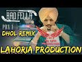 Bad fella dhol remix sidhu moose wala ft rai king by lahoria production