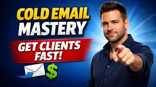 Cold Email Mastery: The Complete Guide to Get Clients &amp; Book Meetings Fast!