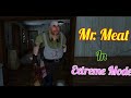 YİNE MR. MEAT EXTREME MODDA DENEMESİ ( ÇILDIRMA GARANTİLİ  )