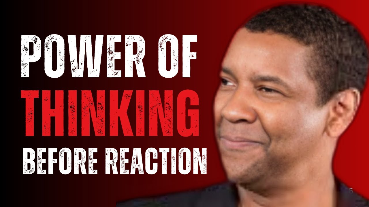 HOW TO STOP AND THINK BEFORE REACTING - LEARN HOW TO NAVIGATE YOUR  EMOTIONS | DENZEL WASHINGTON...