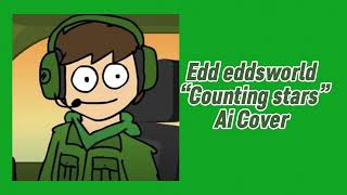 Edd Eddsworld// counting stars// ai cover