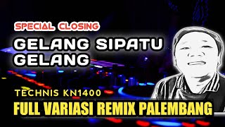 REMIX PALEMBANG TERBARU || LAGU PENUTUP GELANG SIPATU GELANG