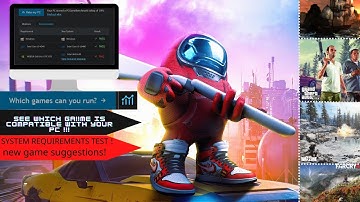 which game can you run?  test system requirements, find out the game!