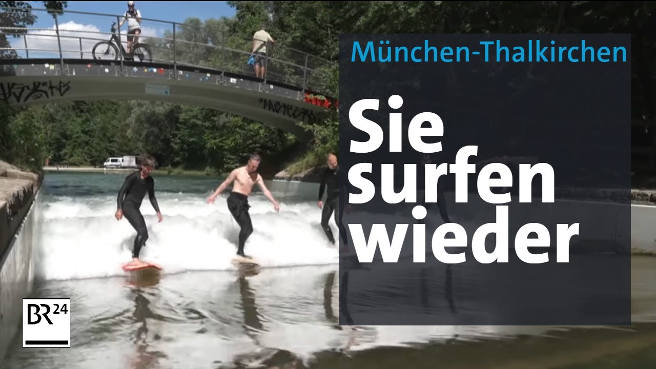 Floßlände Thalkirchen: Surfer können wieder wellenreiten | Abendschau | BR24