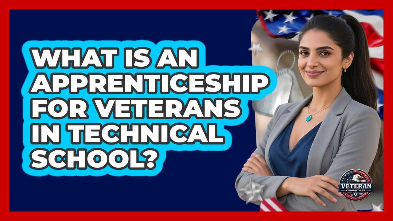 What Is An Apprenticeship For Veterans In Technical School? - Veteran Community Guide