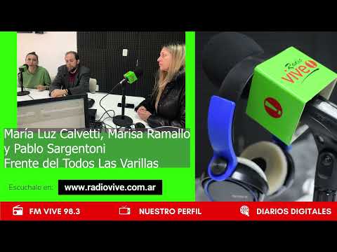 Entrevista a Maria Luz Calvetti, Marisa Ramallo y Pablo Sargentoni Frente de Todos Las Varillas