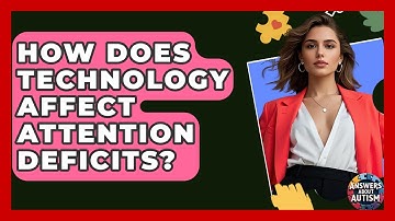 How Does Technology Affect Attention Deficits? - Answers About Autism