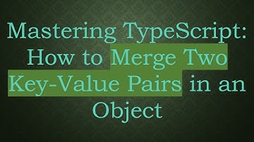 Mastering TypeScript: How to Merge Two Key-Value Pairs in an Object