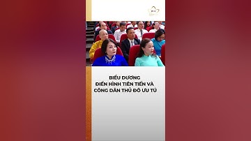 Biểu dương điển hình tiên tiến và Công dân Thủ đô ưu tú #bchannel