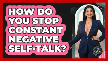 How Do You Stop Constant Negative Self-Talk?