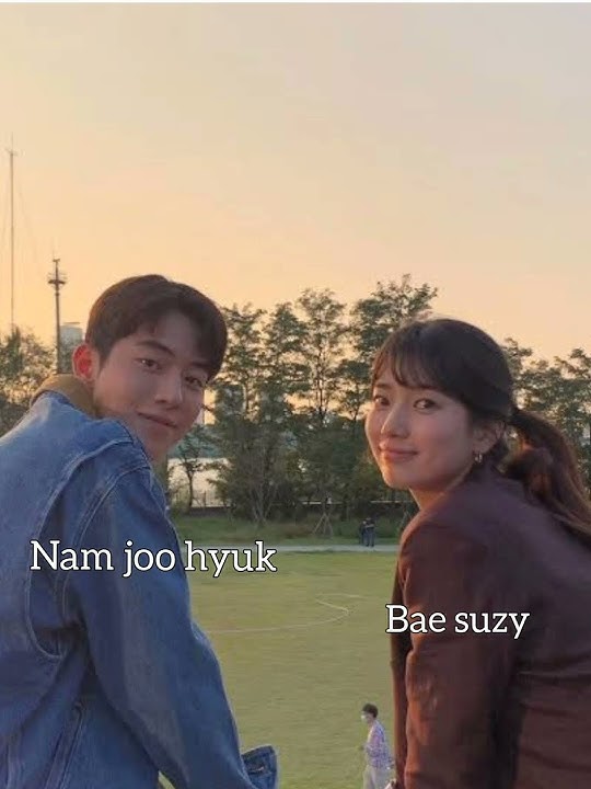 Nam joo hyuk and bae suzy # kdrama # edit