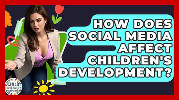 How Does Social Media Affect Children