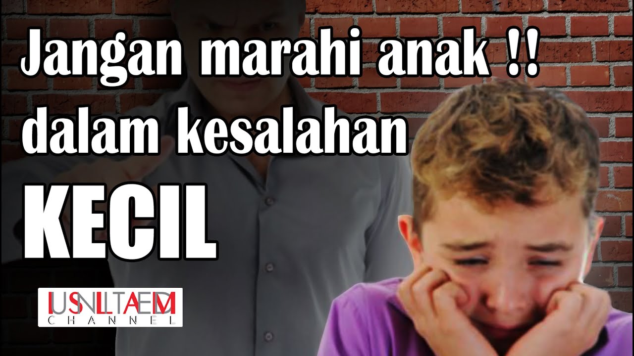 Jangan Marahi Anak Dalam Kesalahan Kecil YouTube