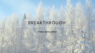 Chris McClarney ~ Breakthrough (Lyrics)