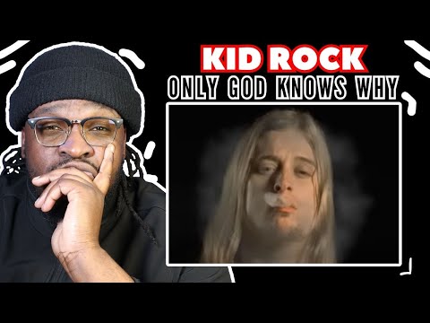 First Time Hearing | Kid Rock - Only God Knows Why | REACTION/REVIEW