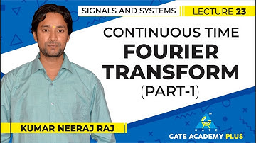 Signals and Systems | Module 2 | Continuous Time Fourier Transform | Part 1 (Lecture 23)