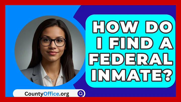 How Do I Find A Federal Inmate? - CountyOffice.org