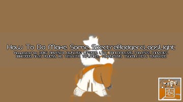 {REQUESTED/Short} How To Do Make Some SpectreBadgerclopsLight