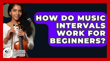How Do Music Intervals Work For Beginners? - Classical Serenade