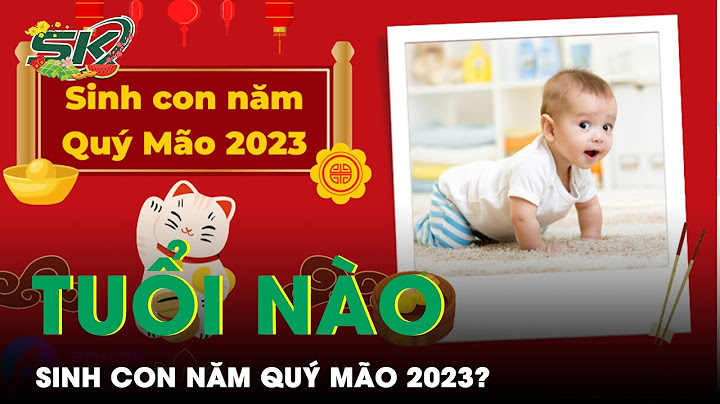 Sinh năm 2023 là tuổi con gì năm 2024