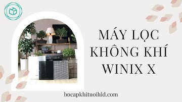 Máy Lọc Không Khí Winix Zero X Thương Hiệu Hàn Quốc Dành Cho Gia Đình | HLD