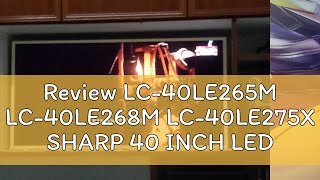 Review LC-40LE265M LC-40LE268M LC-40LE275X SHARP 40 INCH LED TV BACKLIGHT ( LAMP TV ) LC-40LE265 40