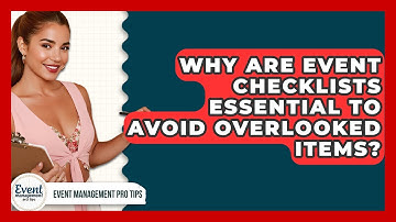 Why Are Event Checklists Essential To Avoid Overlooked Items? - Event Management Pro Tips