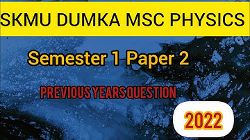 SKMU Dumka MSc Physics Semester 1 Paper 2 (2022) | Previous Year Question