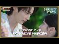 Perfect Crown Episode 7 8 Exclusive Preview Spoilers ENG SUB 