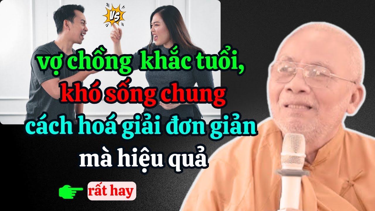 Vợ Chồng Khắc Tuổi, Khó Sống Chung- Cách Hoá Giải Đơn Giản Nhưng Hiệu Quả | Thiền Sư An Lạc Hạnh